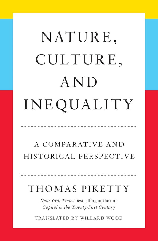 Book - Nature, Culture, and Inequality: A Comparative and Historical Perspective by Thomas Piketty (Hardback)