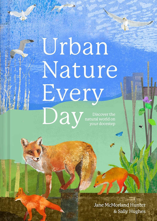 Book - Urban Nature Every Day: Discover the Natural World on Your Doorstep (Hardback)