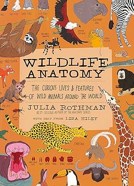 Book - Wildlife Anatomy: The Curious Lives & Features of Wild Animals Around the World by Julia Rothman (Paperback)