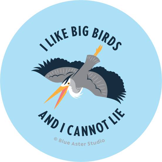 Pinback Button - Bird Heron - "I Like Big Birds and I Cannot Lie"