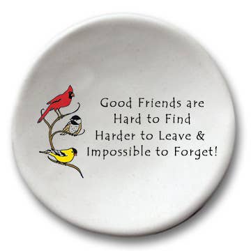 Trinket Dish - Ceramic - "Good friends are hard to find, harder to leave..."