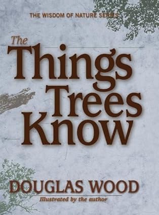 Book - Things Trees Know, The (Wisdom of Nature) by Douglas Wood (Hardback)