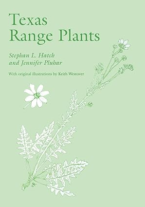 Book - Texas Range Plants (Volume 13) (W. L. Moody Jr. Natural History Series) by Stephen L. Hatch and Jennifer Pluhar (Paperback)