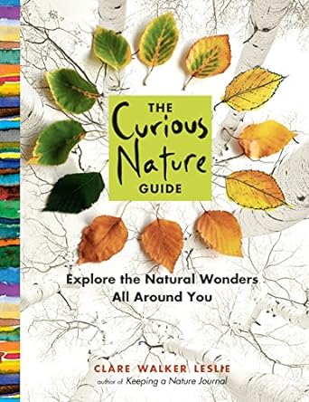 Book - Curious Nature Guide: Explore the Natural Wonders All Around You Paperback by Clare Walker Leslie