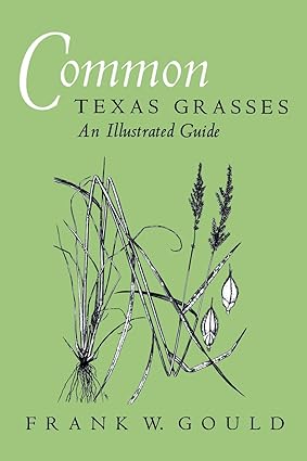 Book - Common Texas Grasses: An Illustrated Guide (Volume 3) (W. L. Moody Jr. Natural History Series) by Frank W. Gould and Stephan L. Hatch (Paperback)