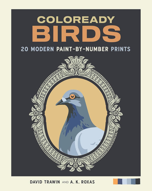 Book - Coloready Birds: 20 Modern Paint-by-Number Prints by David Trawin and A. K. Roxas (Paperback)