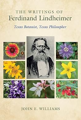 Book - Writings of Ferdinand Lindheimer: Texas Botanist, Texas Philosopher (Gideon Lincecum Nature and Environment Series) by John E. Williams (Hardback)