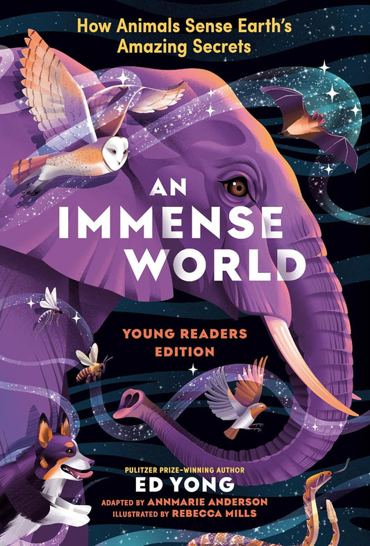 Book - An Immense World (Young Readers Edition): How Animals Sense Earth's Amazing Secrets by Ed Yong (Hardback)