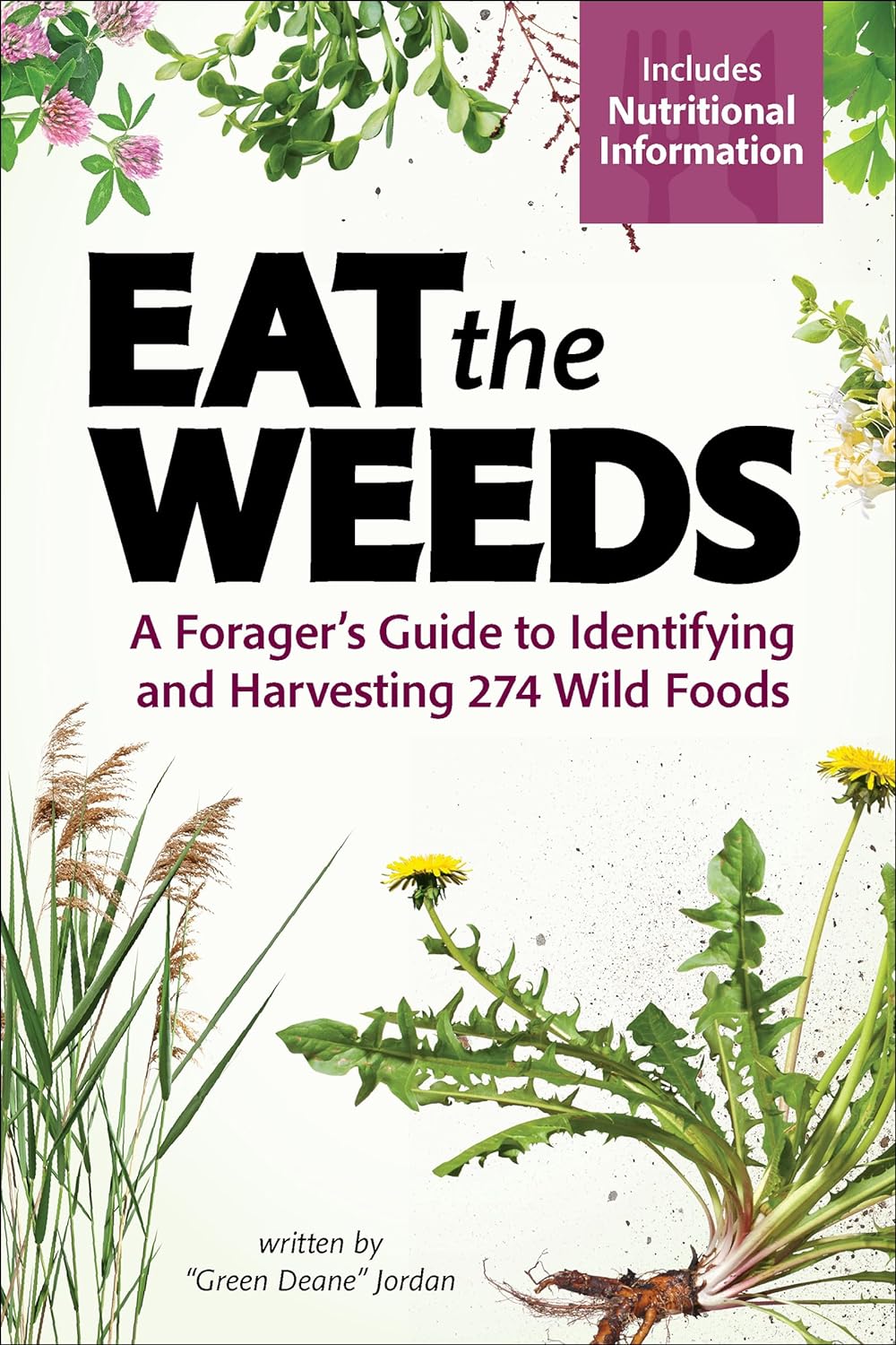 Book - Eat the Weeds: A Forager’s Guide to Identifying and Harvesting 274 Wild Foods Flexibound by Deane Jordan (Flexibound)