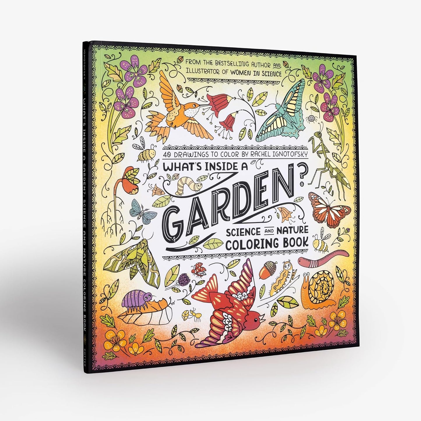 Book - What's Inside a Garden?: Science and Nature Coloring Book: 40 Drawings to Color by Rachel Ignotofsky (Paperback)