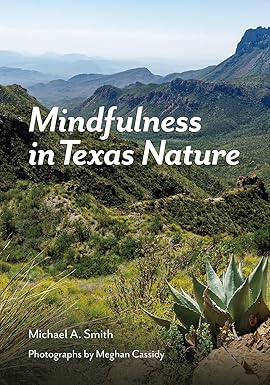 Book - Mindfulness in Texas Nature (Gideon Lincecum Nature and Environment Series) by Michael A. Smith (Flexibound)