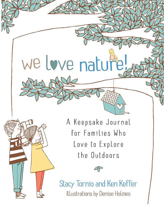Book - We Love Nature! A Keepsake Journal for Families Who Love to Explore the Outdoors by Stacy Tornio and Ken Keffer (Paperback)
