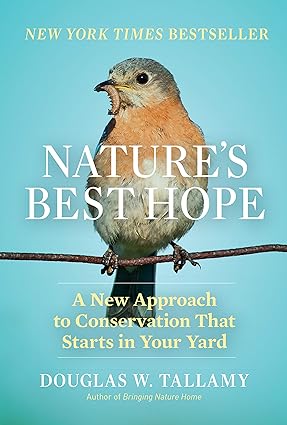 Book - Nature's Best Hope: A New Approach to Conservation That Starts in Your Yard by Douglas Tallamy (Hardback)