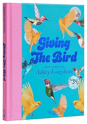 Book - Giving the Bird: Bird Stories by Ashley Longshore (Hardback)