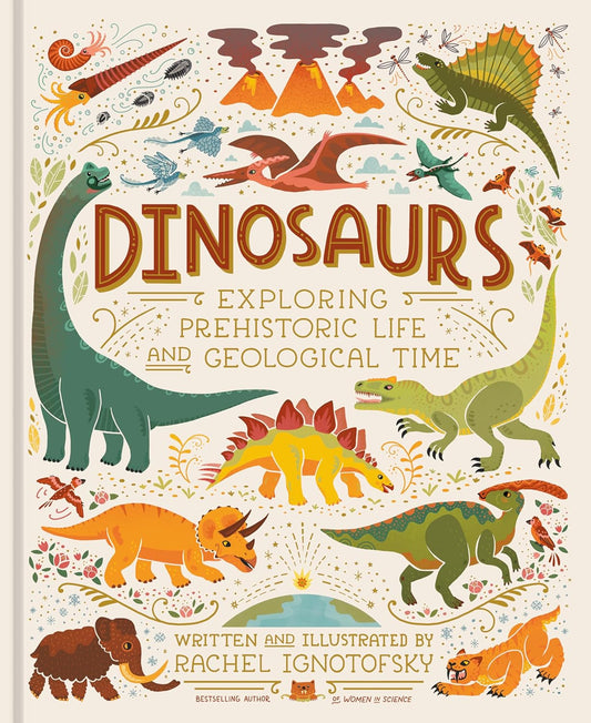 Book - Dinosaurs: Exploring Prehistoric Life and Geological Time by Rachel Ignotofsky (Hardback)