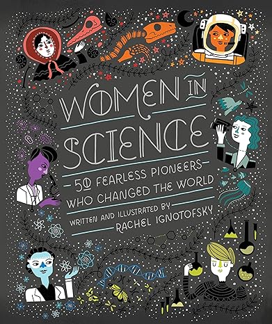 Book - Women in Science: 50 Fearless Pioneers Who Changed the World by Rachel Ignotofsky (Hardback)