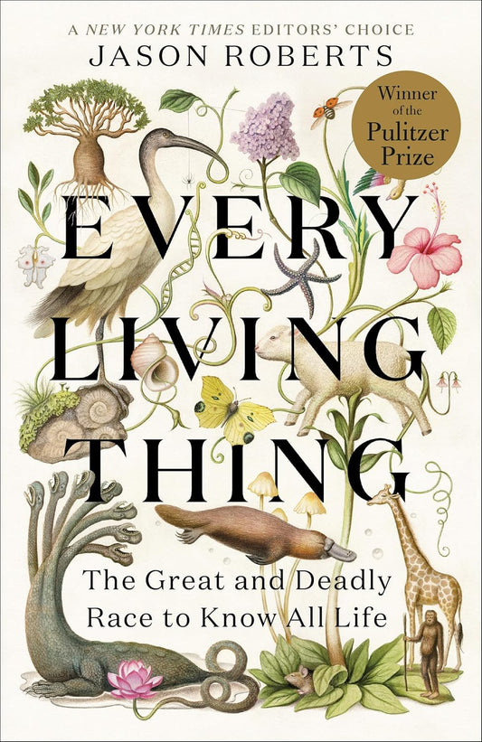 Book - Every Living Thing: The Great and Deadly Race to Know All Life by Jason Roberts (Paperback)
