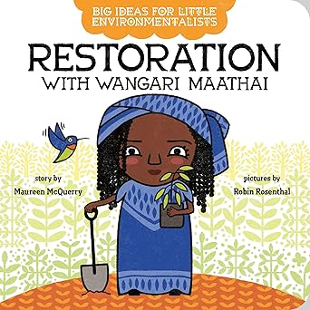 Book - Big Ideas for Little Environmentalists: Restoration with Wangari Maathai by Maureen McQuerry (Board Book)