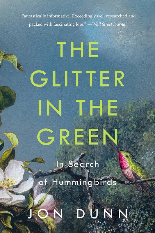 Book - Glitter in the Green: In Search of Hummingbirds by Jon Dunn (Paperback)