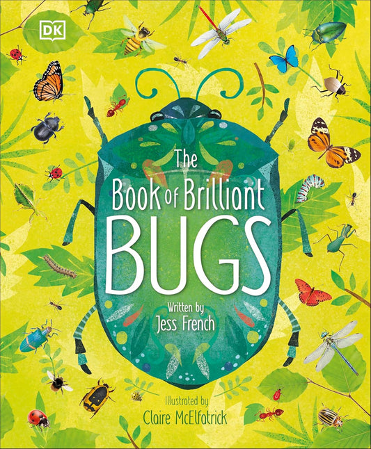 Book - The Book of Brilliant Bugs (The Magic and Mystery of the Natural World) by Jess French (Hardback)