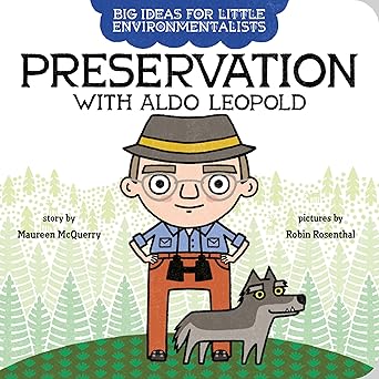 Book - Big Ideas for Little Environmentalists: Preservation with Aldo Leopold by Maureen McQuerry (Board Book)