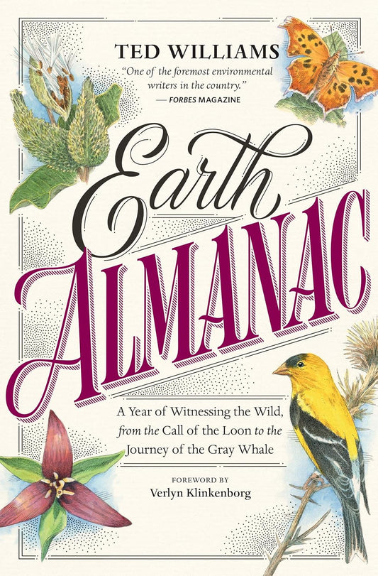 Book - Earth Almanac: A Year of Witnessing the Wild, from the Call of the Loon to the Journey of the Gray Whale by Ted Williams (Paperback)