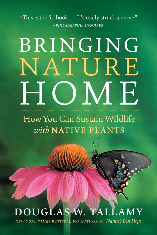 Book - Bringing Nature Home: How You Can Sustain Wildlife with Native Plants, Updated and Expanded by Douglas W. Tallamy (Paperback)
