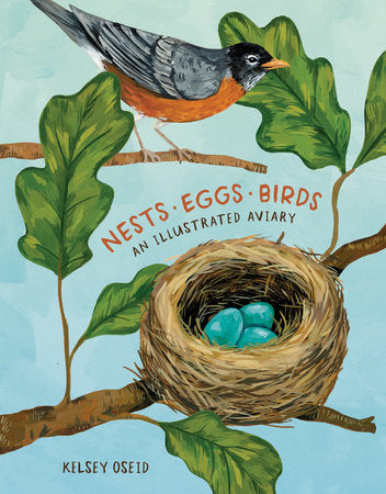 Book - Nests, Eggs, Birds: An Illustrated Aviary by Kelsey Oseid (Hardback)