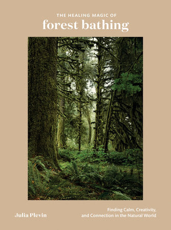 Book - Healing Magic of Forest Bathing by Julia Plevin (Hardback)