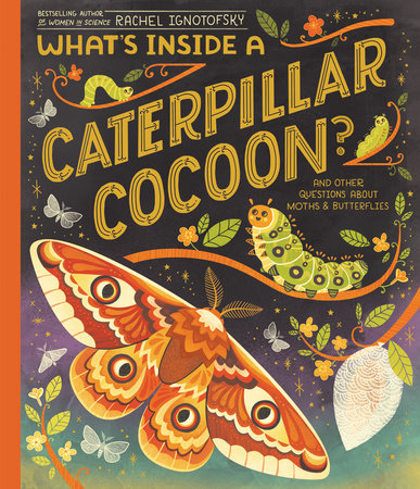 Book - What's Inside a Caterpillar Cocoon?: And Other Questions About Moths & Butterflies by Rachel Ignotofsky (Hardback)