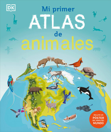 Book -Mi primer atlas de animales (Children's Illustrated Animal Atlas) (Hardback)