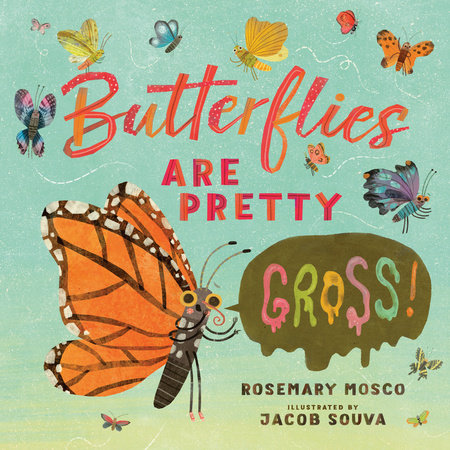 Book - Butterflies Are Pretty ... Gross! (Nature's Top Secrets) by Rosemary Mosco (Hardback)