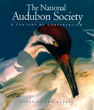 Book - The National Audubon Society: Speaking for Nature: A Century of Conservation (Hardback)