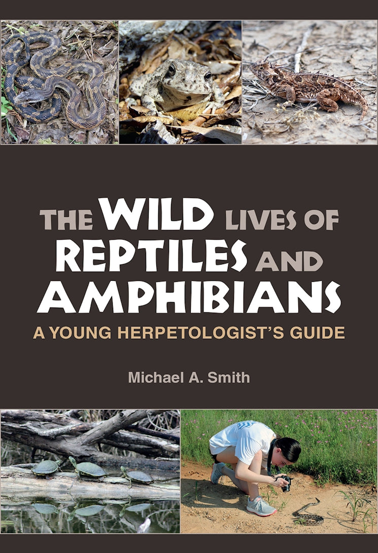 Book - Wild Lives of Reptiles and Amphibians: A Young Herpetologist's Guide by Michael A. Smith (Flexibound)