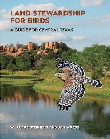 Book - Land Stewardship for Birds: A Guide for Central Texas (Myrna and David K. Langford Books on Working Lands) by W. Rufus Stephens and Jan Wrede (Flexibound)