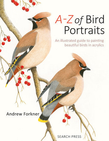 Book - A-Z of Bird Portraits: An illustrated guide to painting beautiful birds by Andrew Forkner (Paperback)