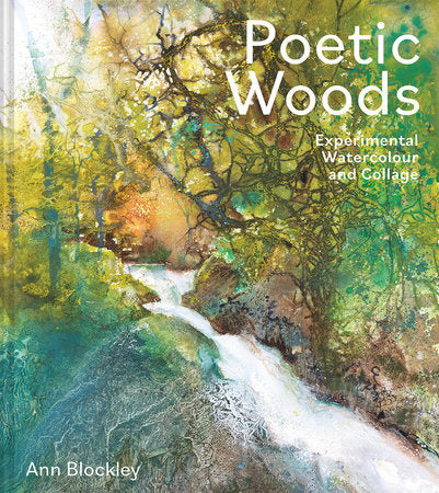 Book - Poetic Woods: Experimental Watercolour and Collage by Ann Blockley (Hardback)