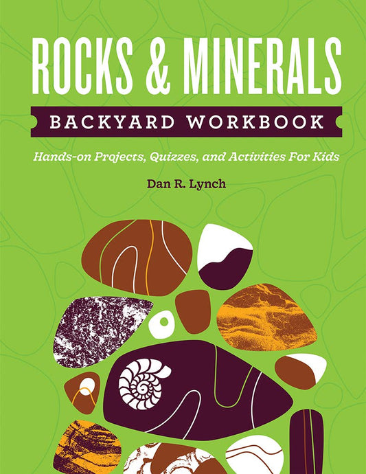 Book - Rocks & Minerals Backyard Workbook: Hands-on Projects, Quizzes, and Activities for Kids (Nature Science Workbooks for Kids) by Dan R. Lynch (Paperback)