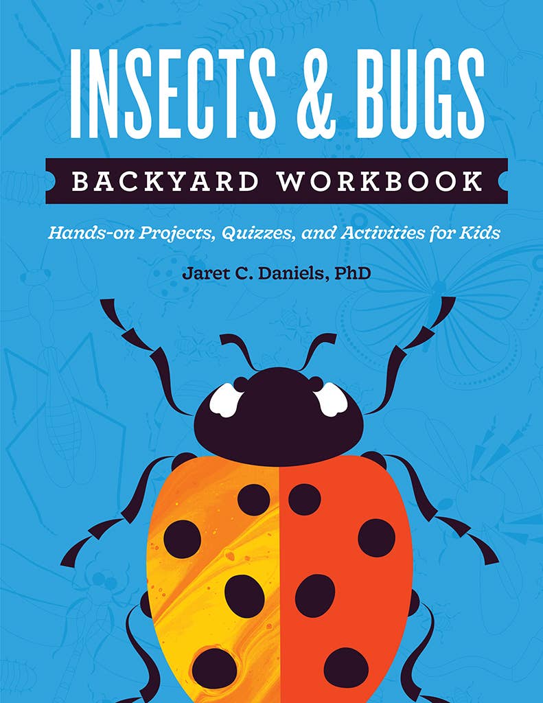 Book - Insects & Bugs Backyard Workbook: Hands-on Projects, Quizzes, and Activities for Kids (Nature Science Workbooks for Kids) by Jaret C. Daniels (Paperback)