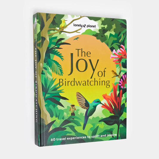 Book - The Joy of Birdwatching: 60 Travel Experiences to Uplift and Inspire by Lonely Planet (Hardback)