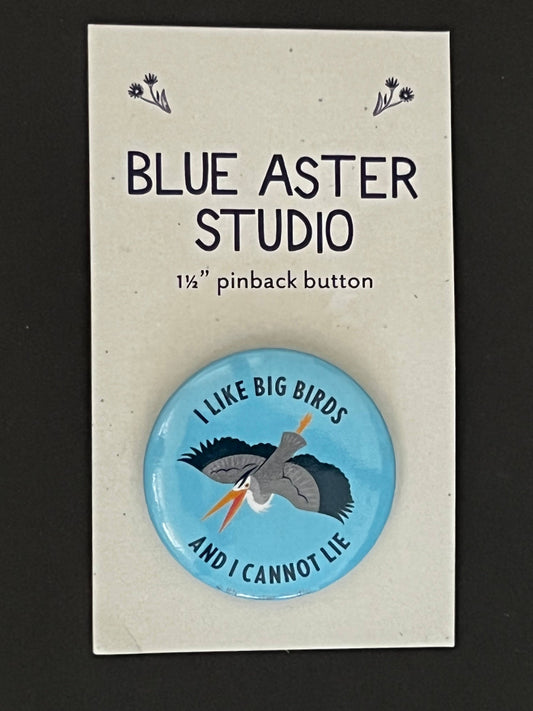 Pinback Button - Bird Heron - "I Like Big Birds and I Cannot Lie"