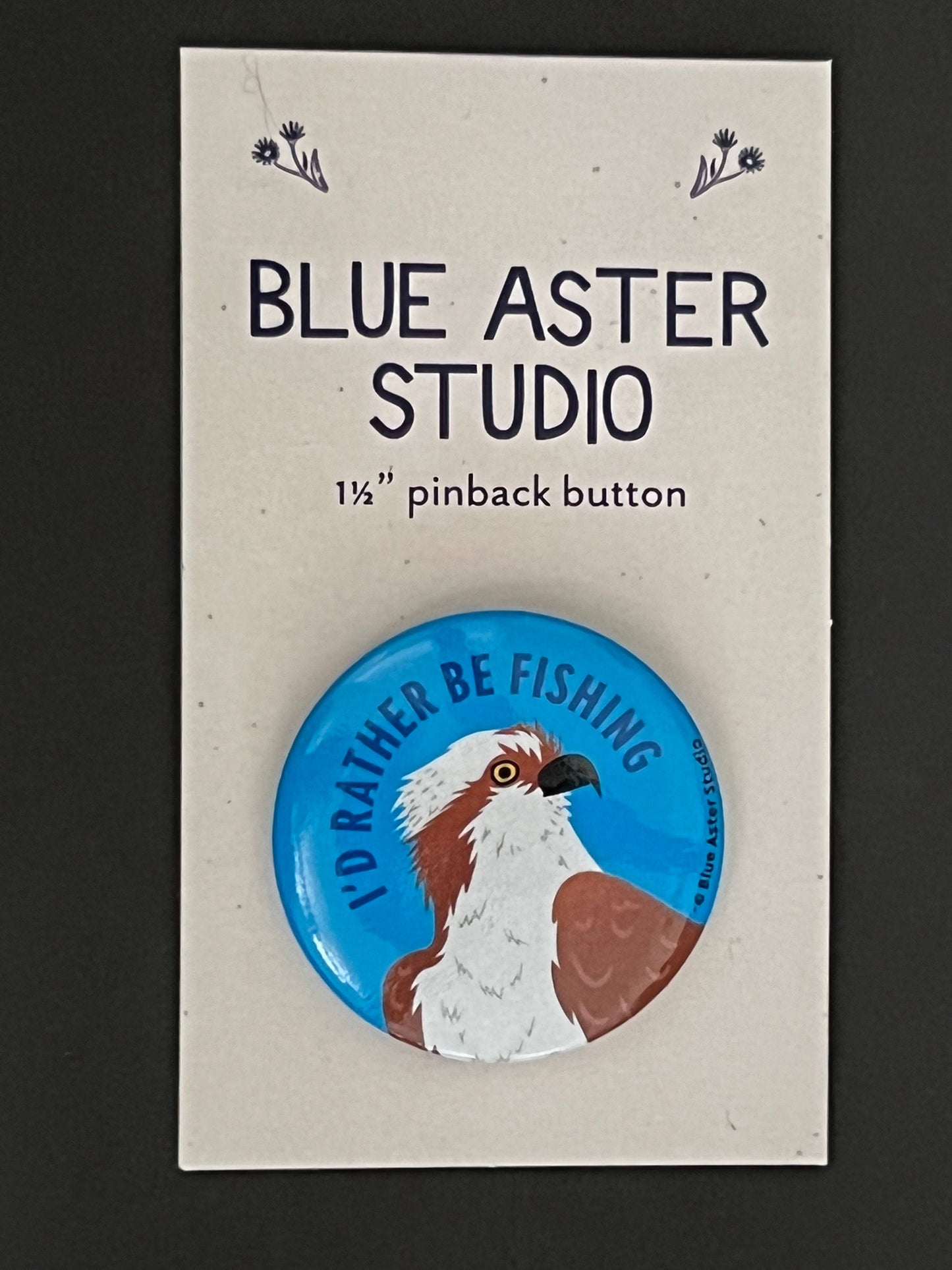 Pinback Button - Bird Osprey - "I'd Rather Be Fishing"