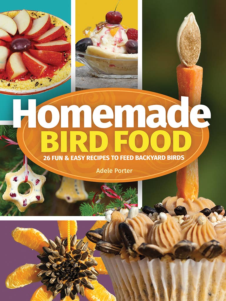 Book - Homemade Bird Food: 26 Fun & Easy Recipes to Feed Backyard Birds by Adele Porter (Paperback)