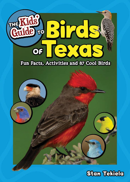 Book - Kids' Guide to Birds of Texas: Fun Facts, Activities and 90 Cool Birds (Birding Children's Books) by Stan Tekiela (Paperback)