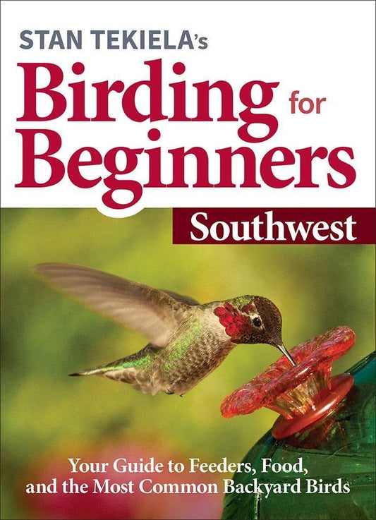 Book - Birding for Beginners: Southwest: Your Guide to Feeders, Food, and the Most Common Backyard Birds (Bird-Watching Basics) by Stan Tekiela (Paperback)